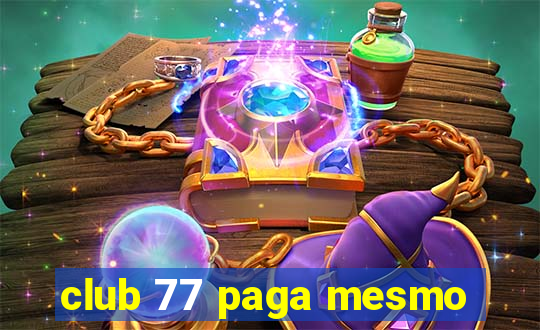 club 77 paga mesmo